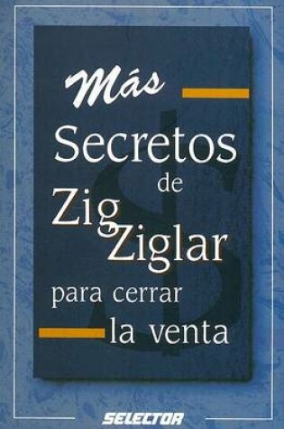 Cover of Mas Secretos de Zig Ziglar Para Cerrar la Venta