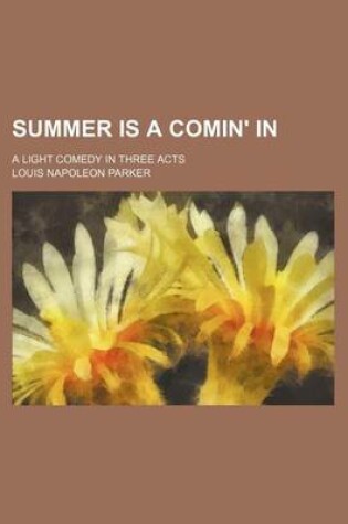 Cover of Summer Is a Comin' In; A Light Comedy in Three Acts