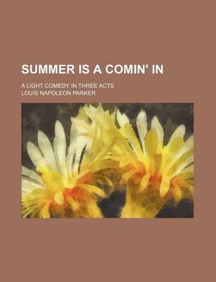 Book cover for Summer Is a Comin' In; A Light Comedy in Three Acts