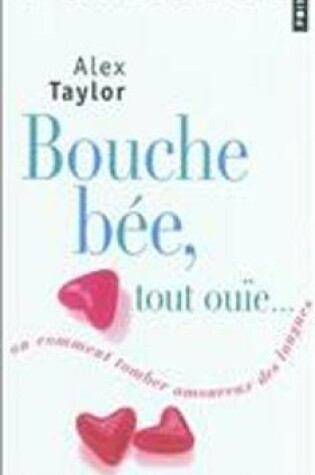 Cover of Bouche bee, tout ouie ou comment tomber amoureux des langues