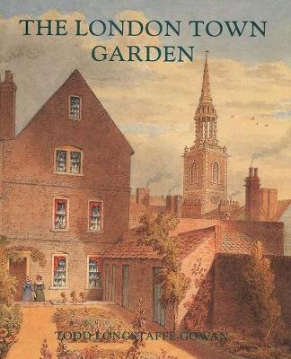 Book cover for The London Town Garden, 1700-1840