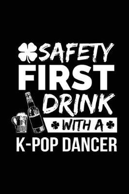 Book cover for Safety First Drink With A K-Pop Dancer