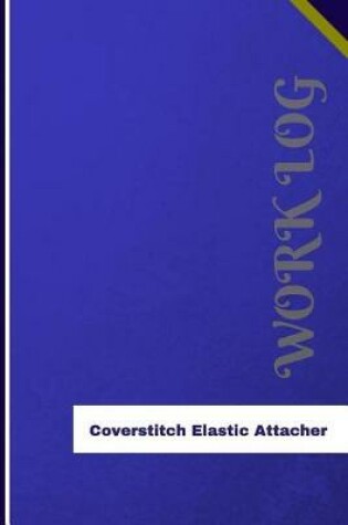 Cover of Coverstitch Elastic Attacher Work Log