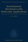 Book cover for Semiclassical Mechanics with Molecular Applications