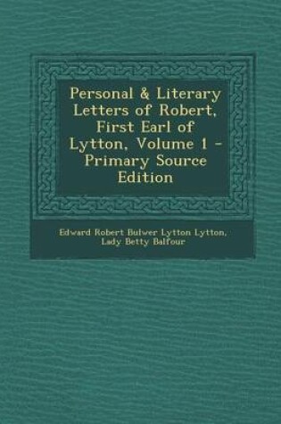 Cover of Personal & Literary Letters of Robert, First Earl of Lytton, Volume 1 - Primary Source Edition