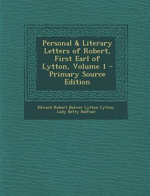 Book cover for Personal & Literary Letters of Robert, First Earl of Lytton, Volume 1 - Primary Source Edition