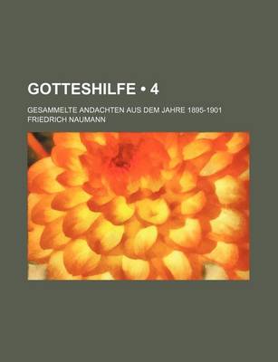 Book cover for Gotteshilfe (4); Gesammelte Andachten Aus Dem Jahre 1895-1901