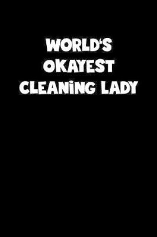 Cover of World's Okayest Cleaning Lady Notebook - Cleaning Lady Diary - Cleaning Lady Journal - Funny Gift for Cleaning Lady