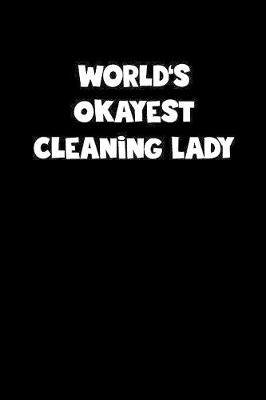 Book cover for World's Okayest Cleaning Lady Notebook - Cleaning Lady Diary - Cleaning Lady Journal - Funny Gift for Cleaning Lady