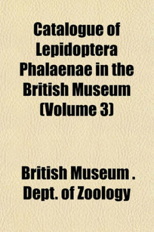 Cover of Catalogue of Lepidoptera Phalaenae in the British Museum (Volume 3)