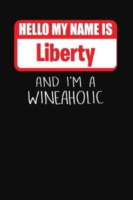 Book cover for Hello My Name Is Liberty and I'm a Wineaholic