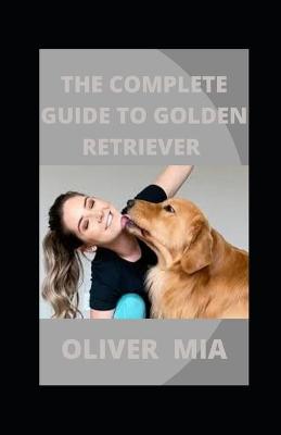 Book cover for The Complete Guide To Golden Retriever