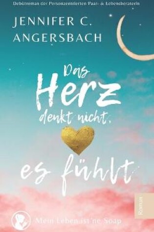 Cover of Das Herz denkt nicht, es fühlt