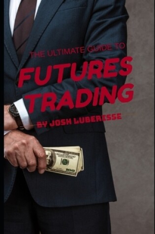 Cover of The Ultimate Guide to Futures Trading