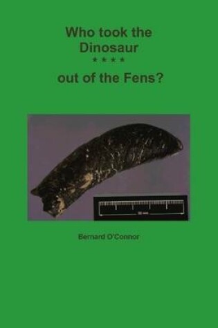 Cover of Who Took the Dinosaur * * * * Out of the Fens?