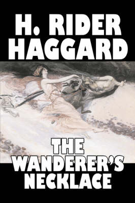 Book cover for The Wanderer's Necklace by H. Rider Haggard, Fiction, Fantasy, Historical, Action & Adventure, Fairy Tales, Folk Tales, Legends & Mythology