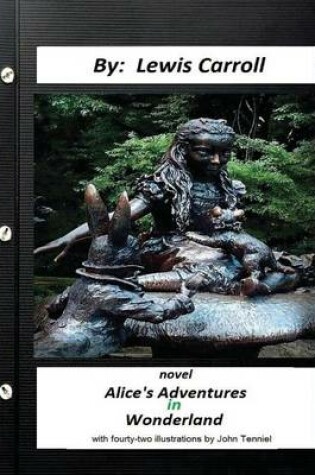 Cover of ALICE?S ADVENTURES IN WONDERLAND . NOVEL by Lewis Carroll (Children's Classics)