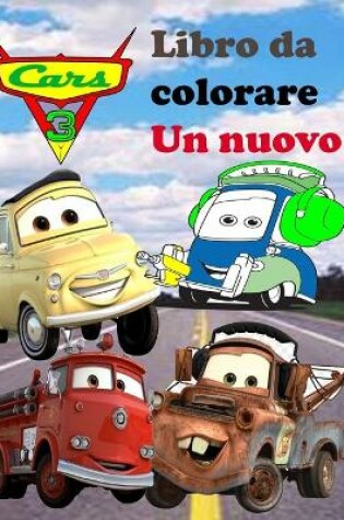 Cover of Cars 3 Libro da colorare Un nuovo