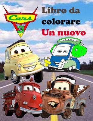 Book cover for Cars 3 Libro da colorare Un nuovo