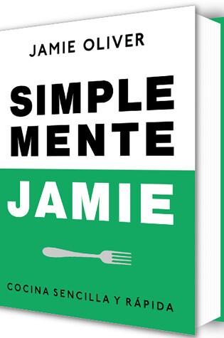 Cover of Simplemente Jamie: Cocina sencilla y rápida / Simply Jamie: Fast and Simple Food