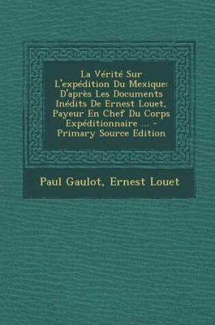 Cover of La V rit  Sur l'Exp dition Du Mexique