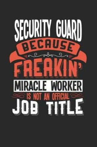 Cover of Security Guard Because Freakin' Miracle Worker Is Not an Official Job Title