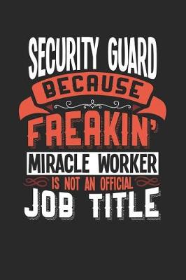 Book cover for Security Guard Because Freakin' Miracle Worker Is Not an Official Job Title