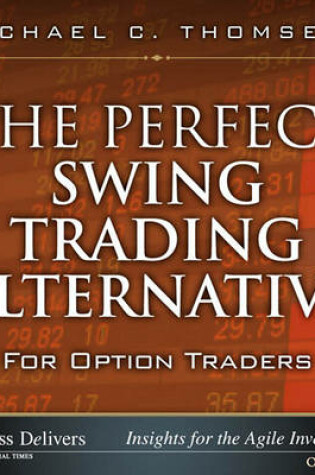 Cover of The Perfect Swing Trading Alternative for Option Traders