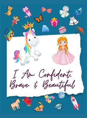 Book cover for I Am Confident, Brave & Beautiful Coloring Book For Kids