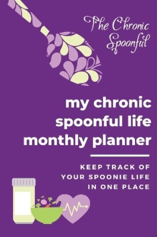Cover of My Chronic Spoonful Monthly Life Planner