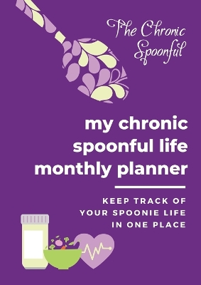 Book cover for My Chronic Spoonful Monthly Life Planner