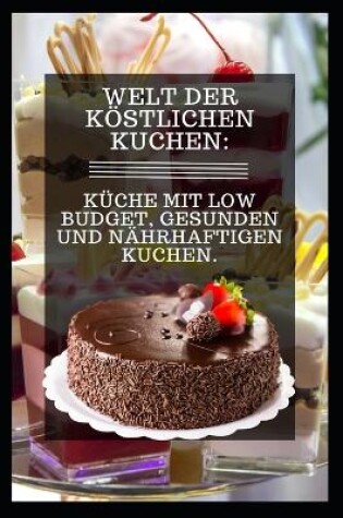 Cover of Welt Der Köstlichen Kuchen