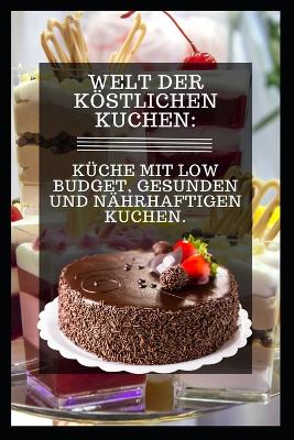 Book cover for Welt Der Köstlichen Kuchen