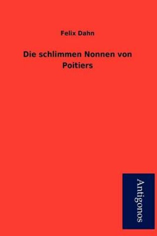 Cover of Die Schlimmen Nonnen Von Poitiers