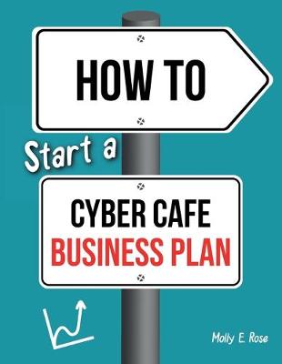 Book cover for How To Start A Cyber Cafe Business Plan