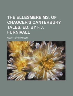 Book cover for The Ellesmere Ms. of Chaucer's Canterbury Tales, Ed. by F.J. Furnivall