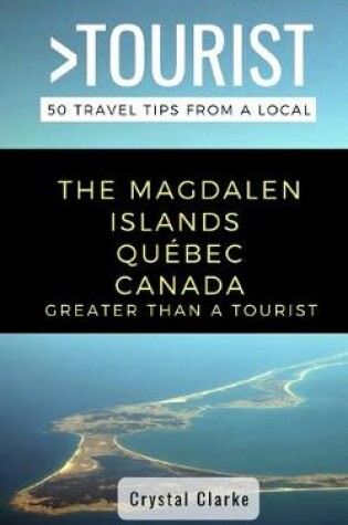 Cover of Greater Than a Tourist - The Magdalen Islands Quebec Canada