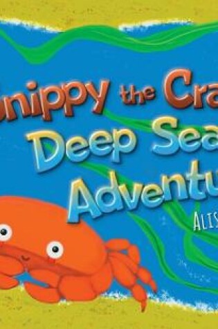 Cover of Snippy The Crab's Deep Sea Adventures