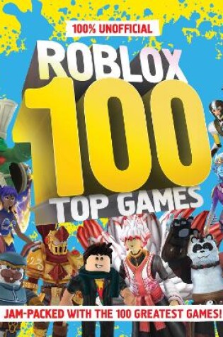 Cover of 100% Unofficial Roblox Top 100 Games