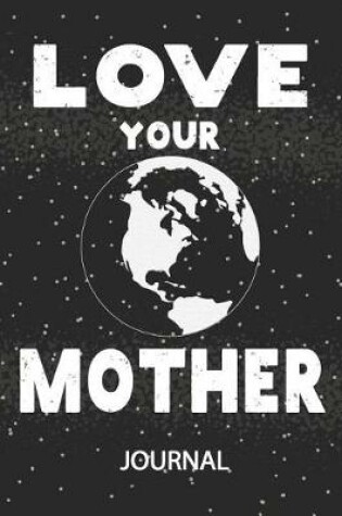 Cover of Love Your Mother - Journal