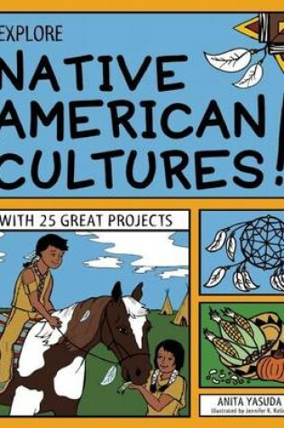 Cover of Explore Native American Cultures!: With 25 Great Projects