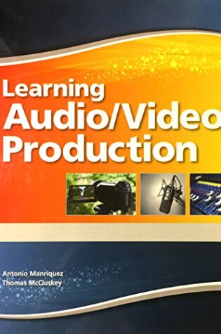 Cover of Learning Audio and Video Production Student Edition -- National -- CTE/School