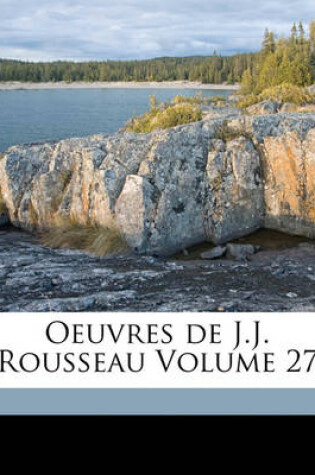 Cover of Oeuvres de J.J. Rousseau Volume 27