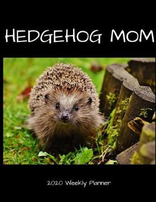 Book cover for Hedgehog Mom 2020 Weekly Planner