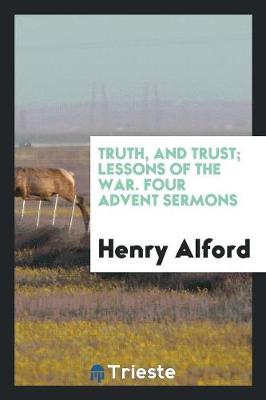 Book cover for Truth, and Trust; Lessons of the War. Four Advent Sermons