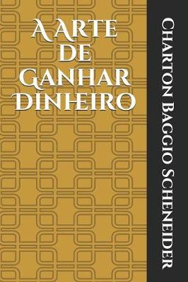 Cover of A Arte de Ganhar Dinheiro