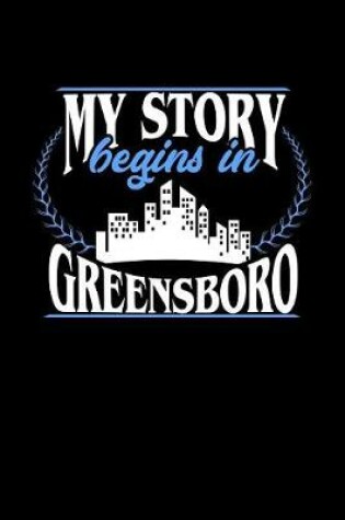 Cover of My Story Begins in Greensboro