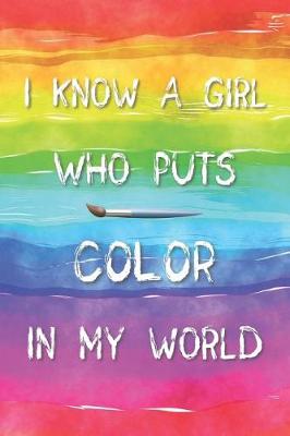 Book cover for I Know a Girl Who Puts Color in my World