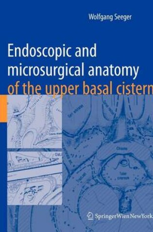 Cover of Endoscopic and Microsurgical Anatomy of the Upper Basal Cisterns