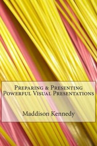 Cover of Preparing & Presenting Powerful Visual Presentations